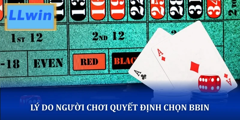 Lý do người chơi quyết định chọn BBIN 