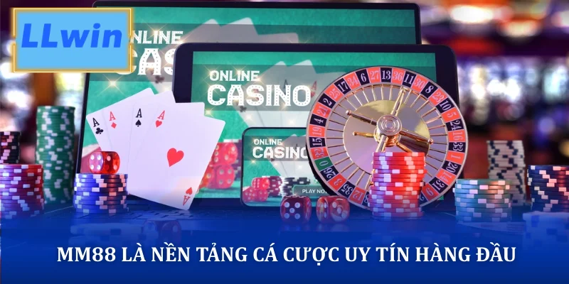 MM88 là nền tảng cá cược uy tín hàng đầu